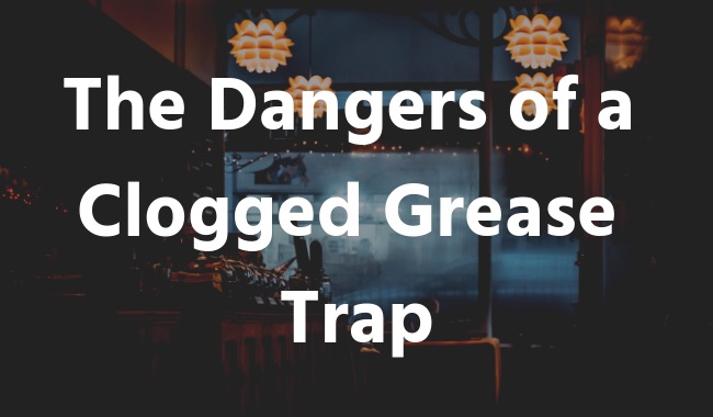 danger-clogged-grease-trap