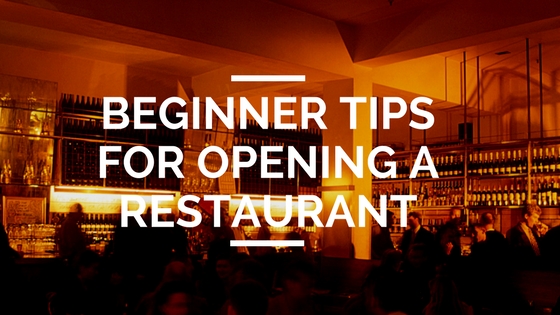 Beginner Tips for Opening a Restaurant